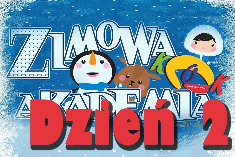 Zimowa Akademia KOK 2020 – dzień 2.